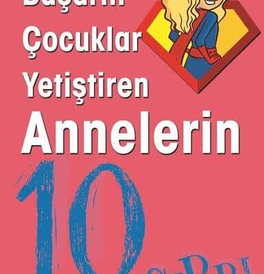Başarılı Çocuklar Yetiştiren Annelerin 10 Sırrı