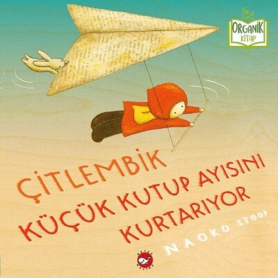 Çitlembik Küçük Kutup Ayısını Kurtarıyor-Organik Kitap