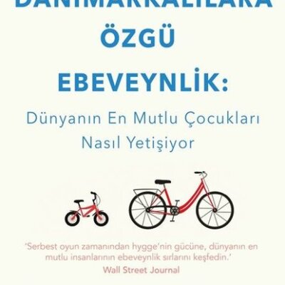 Danimarkalılara Özgü Ebeveynlik: Dünyanın En Mutlu Çocukları Nasıl Yetişiyor