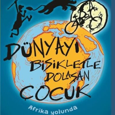 Dünyayı Bisikletle Dolaşan Çocuk – Afrika Yolunda