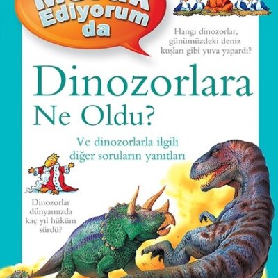 Merak Ediyorum da Dinozorlara Ne Oldu?